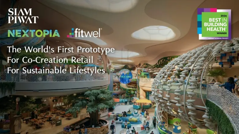 Siam Piwat's NEXTOPIA wins Best in Building Health Award 2026 from Fitwel, reinforcing its position as a game changer in sustainable global destination development
