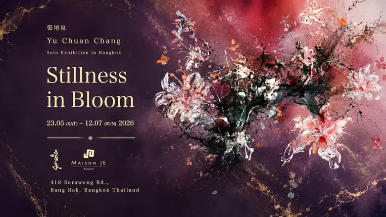 "Stillness in Bloom" นิทรรศการเดี่ยวครั้งแรกในประเทศไทยของ Yu Chuan Chang จากพวงมาลัยสู่จิตรกรรมดอกไม้ที่เปลี่ยนความงามชั่วครู่ให้กลายเป็นนิรันดร์
